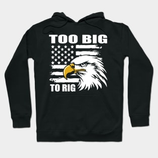 Too Big To rig 2024 Hoodie